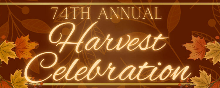  Purchase Tickets to the 74th Annual Harvest Celebration Today!